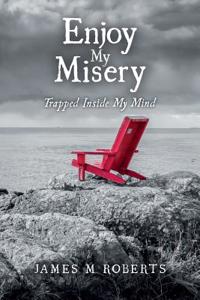 Enjoy My Misery: Trapped Inside My Mind