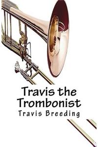 Travis the Trombonist