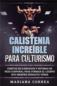 CALISTENIA INCREIBLE Para CULTURISMO