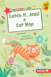 Catch It, Jess! & Cat Nap