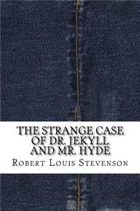 The Strange Case of Dr. Jekyll and Mr. Hyde