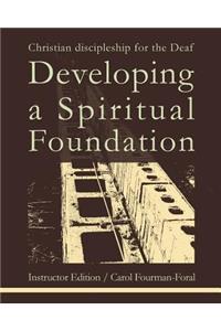 Developing a Spiritual Foundation Instructor Edition