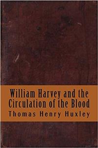 William Harvey and the Circulation of the Blood