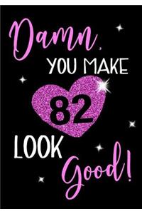 Damn, You Make 82 Look Good!