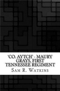 'co. Aytch' - Maury Grays, First Tennessee Regiment