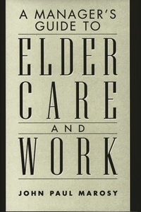 Manager's Guide to Elder Care and Work