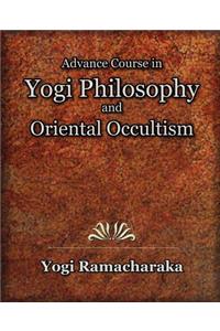 Advance Course in Yogi Philosophy and Oriental Occultism