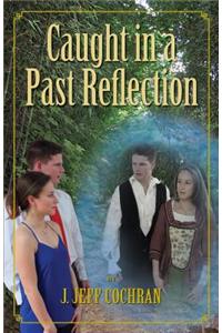 Caught in a Past Reflection