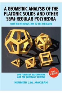 Geometric Analysis of the Platonic Solids and Other Semi-Regular Polyhedra