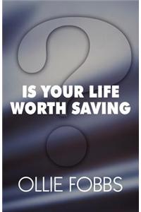 Is Your Life Worth Saving