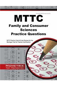 Mttc Family and Consumer Sciences Practice Questions: Mttc Practice Tests and Exam Review for the Michigan Test for Teacher Certification