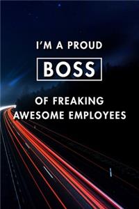 I'm A Proud Boss Of Freaking Awesome Employees