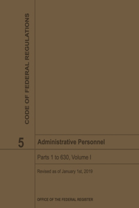 Administrative Personnel - Title 5 Volume I Code of Federal Regulations 2019-2020