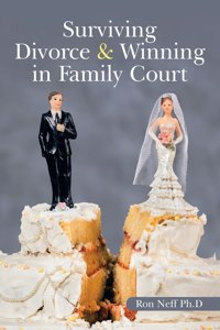 Surviving Divorce & Winning in Family Court