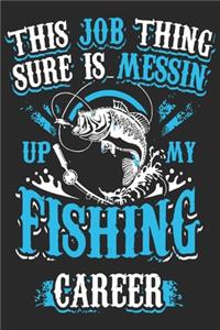 This job thing sure is messing up my fishing career