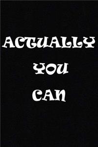 Actually You Can