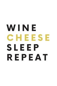 Wine Cheese Sleep Repeat