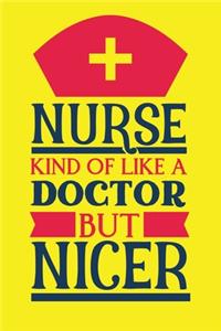 Nurse - Kind Of Like A Doctor But Nicer