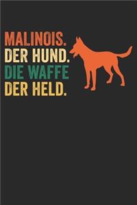 Malinois. Der Hund. Die Waffe. Der Held.: Notizbuch/Tagebuch/Organizer/120 Linierte Seiten/ 6x9 Zoll