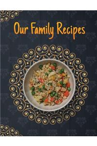 Our Family Recipes. Blank Recipe Book to Write in, Document all Your Special Recipes and Notes for Your Favorite. Collect the Recipes You Love in Your Own Recipe Book. Create Your Own Collected Recipe Book.