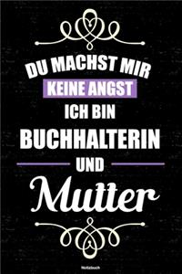 Du machst mir keine Angst ich bin Buchhalterin und Mutter Notizbuch