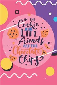 In The Cookie Of Lie Friends Are The Chocolate Chips