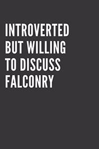 Introverted But Willing To Discuss Falconry Notebook