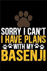 Sorry I Can't I Have Plans with My Basenji