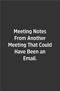 Meeting Notes From Another Meeting That Could Have Been an Email.