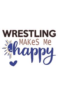 Wrestling Makes Me Happy Wrestling Lovers Wrestling OBSESSION Notebook A beautiful