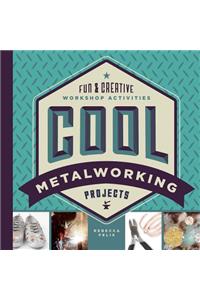 Cool Metalworking Projects