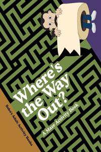 Where's the Way Out? a Maze Activity Book