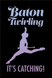 Baton Twirling It's Catching