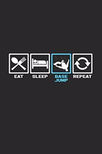 Eat sleep Base jump repeat