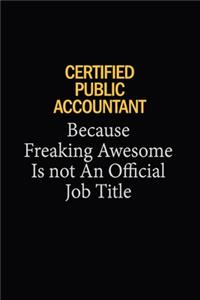 Certified Public Accountant Because Freaking Awesome Is Not An Official Job Title