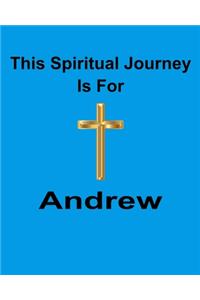 This Spiritual Journey Is For Andrew