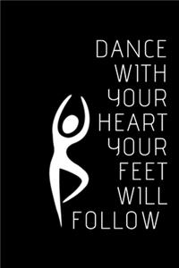 Dance with your Heart your Feet will Follow
