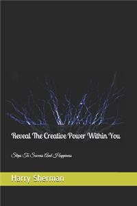 Reveal The Creative Power Within You
