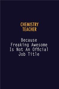 chemistry teacher Because Freaking Awesome is not An Official Job Title