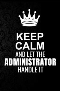 Keep Calm and Let the Administrator Handle It