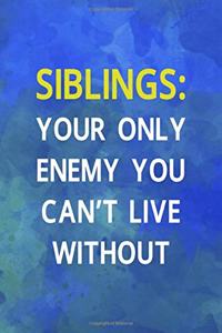 Siblings Your Only Enemy You Can't Live Without