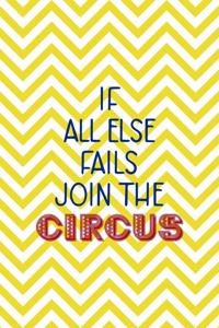 If All Else Fails Join The Circus