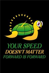 Your speed doesn't matter forward is forward