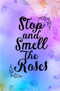 Stop And Smell The Roses