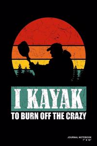 I Kayak To Burn Off The Crazy