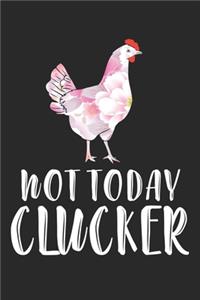 Not Today Clucker