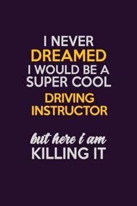 I Never Dreamed I Would Be A Super cool Driving Instructor But Here I Am Killing It