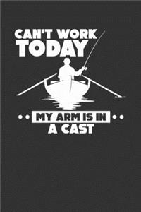 Can't Work Today My Arm Is In A Cast