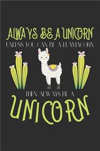 Always be a unicorn unless you can be a llamacorn then Always be a unicorn