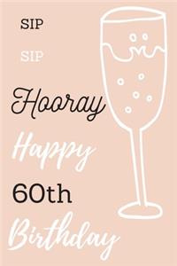 Sip Sip Hooray Happy 60th Birthday